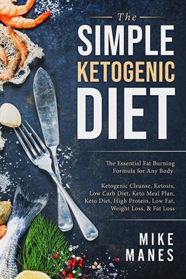 Cover image for The Simple Ketogenic Diet: The Essential Fat Burning Formula for Any Body