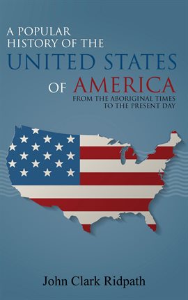 Imagen de portada para A Popular History of the United States of America, From the Aboriginal Times to the Present Day