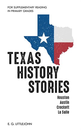 Cover image for Texas History Stories; Houston, Austin, Crockett, La Salle