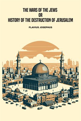 Cover image for The Wars of the Jews, or History of the Destruction of Jerusalem