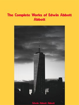 Cover image for The Complete Works of Edwin Abbott Abbott