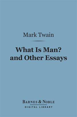 Cover image for What Is Man? And Other Essays