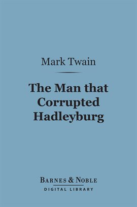 Cover image for The Man that Corrupted Hadleyburg