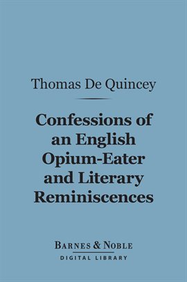 Cover image for Confessions of an English Opium-Eater and Literary Reminiscences