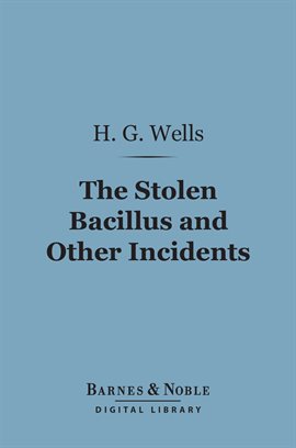 Cover image for The Stolen Bacillus and Other Incidents