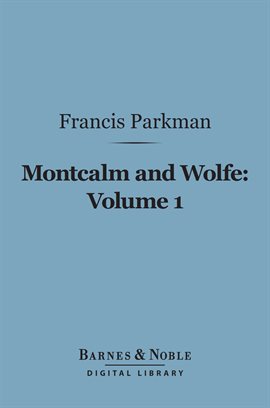 Cover image for Montcalm and Wolfe, Volume 1