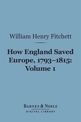 Cover image for How England Saved Europe, 1793-1815, Volume 1
