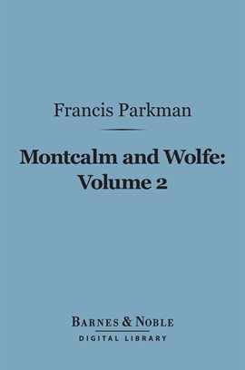 Cover image for Montcalm and Wolfe, Volume 2