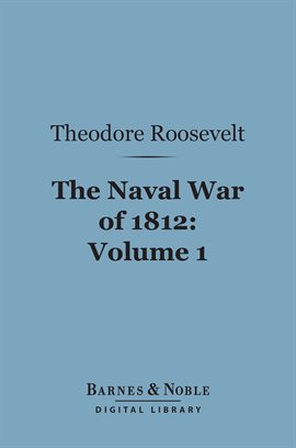 Cover image for The Naval War of 1812, Volume 1