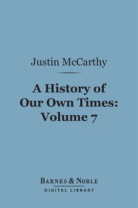 Cover image for A History of Our Own Times, Volume 7