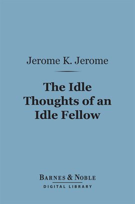 Cover image for The Idle Thoughts of an Idle Fellow