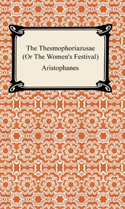 Imagen de portada para The Thesmophoriazusae (Or The Women's Festival)