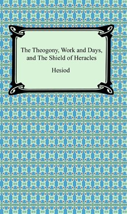 Cover image for The Theogony, Works and Days, and The Shield of Heracles