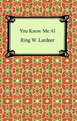 Cover image for You Know Me Al (A Busher's Letters)