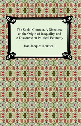 Cover image for The Social Contract, A Discourse on the Origin of Inequality, and A Discourse on Political Economy