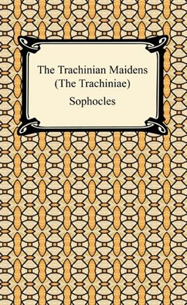 Cover image for The Trachinian Maidens (The Trachiniae)