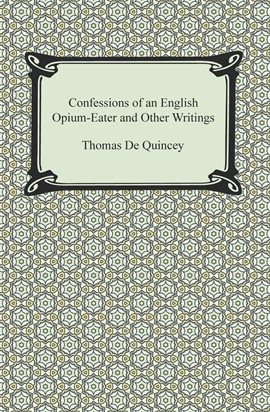 Imagen de portada para Confessions of an English Opium-Eater and Other Writings