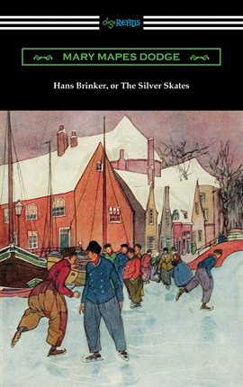 Cover image for Hans Brinker, or The Silver Skates