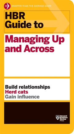 Cover image for HBR Guide to Managing Up and Across