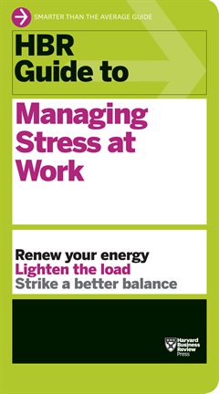 Cover image for HBR Guide to Managing Stress at Work