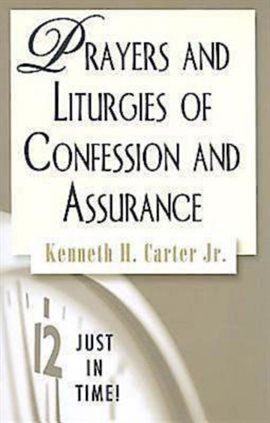 Cover image for Just in Time! Prayers and Liturgies of Confession and Assurance
