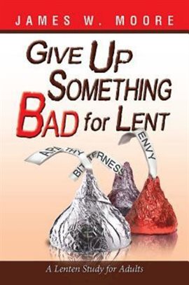 Cover image for Give Up Something Bad for Lent