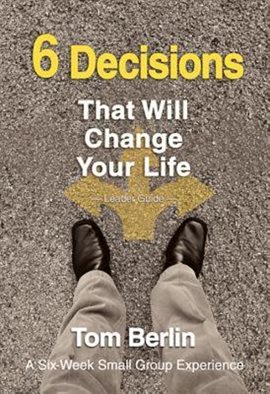 Cover image for 6 Decisions That Will Change Your Life Leader Guide