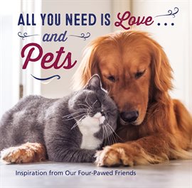 Cover image for All You Need Is Love . . . and Pets