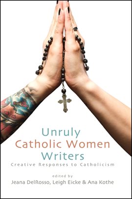 Cover image for Unruly Catholic Women Writers