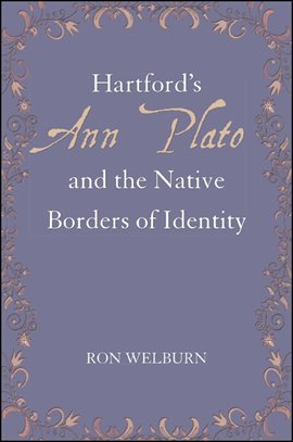 Cover image for Hartford's Ann Plato and the Native Borders of Identity