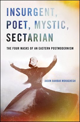 Cover image for Insurgent, Poet, Mystic, Sectarian