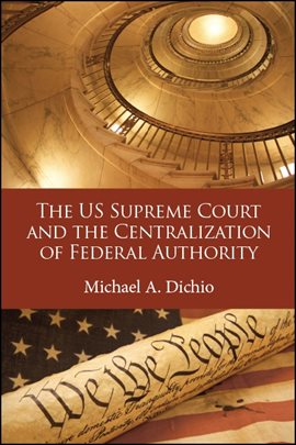 Cover image for The US Supreme Court and the Centralization of Federal Authority