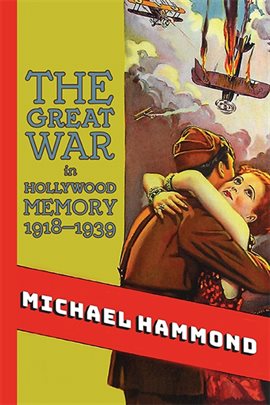 Cover image for The Great War in Hollywood Memory, 1918-1939