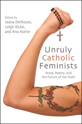 Cover image for Unruly Catholic Feminists