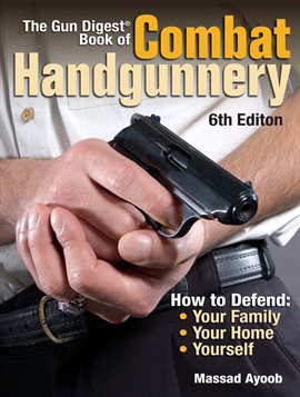 Cover image for The Gun Digest Book of Combat Handgunnery
