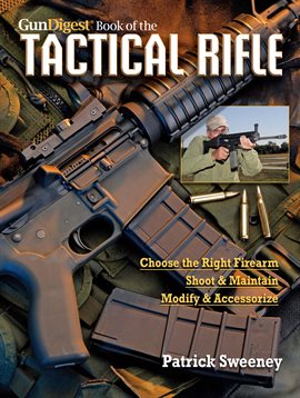 Cover image for The Gun Digest Book of the Tactical Rifle