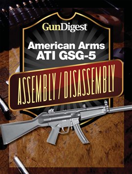 Cover image for Gun Digest American Arms ATI GSG-5 Assembly/Disassembly Instructions