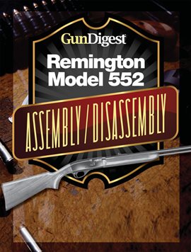 Cover image for Gun Digest Remington 552 Assembly/Disassembly Instructions