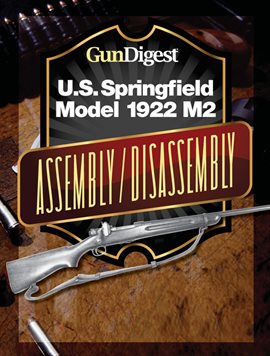 Cover image for Gun Digest U.S. Springfield 1922 M2 Assembly/Disassembly Instructions