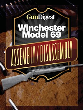 Cover image for Gun Digest Winchester 69 Assembly/Disassembly Instructions