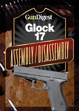 Cover image for Gun Digest Glock Assembly/Disassembly Instructions