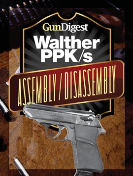 Cover image for Gun Digest Walther PPK-S Assembly/Disassembly Instructions