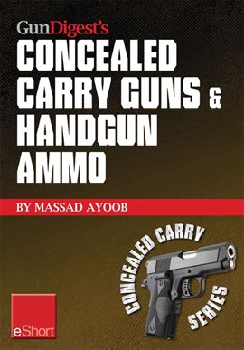 Imagen de portada para Gun Digest's Concealed Carry Guns & Handgun Ammo eShort Collection