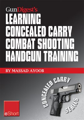 Imagen de portada para Gun Digest's Learning Combat Shooting Concealed Carry Handgun Training eShort