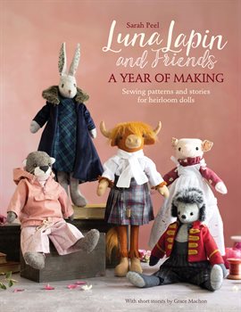 Cover image for Luna Lapin and Friends, a Year of Making