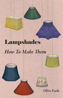 Imagen de portada para Lampshades - How to Make Them
