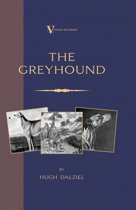 Imagen de portada para The Greyhound: Breeding, Coursing, Racing, etc.