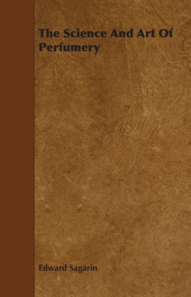 Cover image for The Science and Art of Perfumery