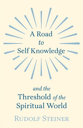 Cover image for A Road to Self Knowledge and the Threshold of the Spiritual World