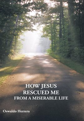 Cover image for How Jesus Rescued Me from a Miserable Life